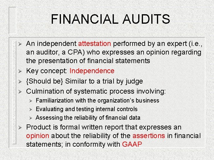 FINANCIAL AUDITS Ø Ø An independent attestation performed by an expert (i. e. , FINANCIAL AUDITS Ø Ø An independent attestation performed by an expert (i. e. ,