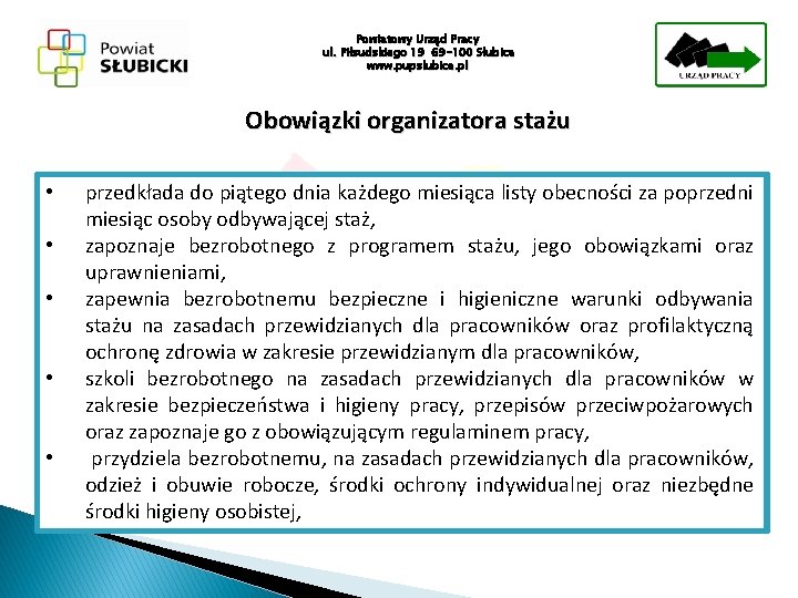 Powiatowy Urząd Pracy ul. Piłsudskiego 19 69 -100 Słubice www. pupslubice. pl Obowiązki organizatora