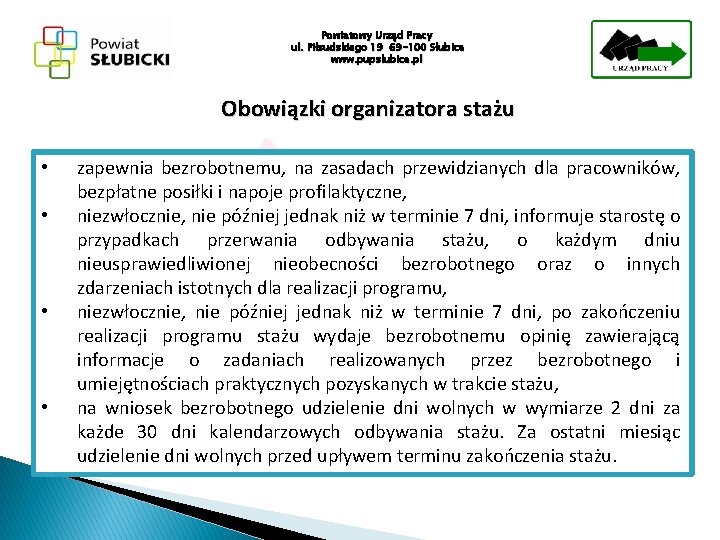Powiatowy Urząd Pracy ul. Piłsudskiego 19 69 -100 Słubice www. pupslubice. pl Obowiązki organizatora