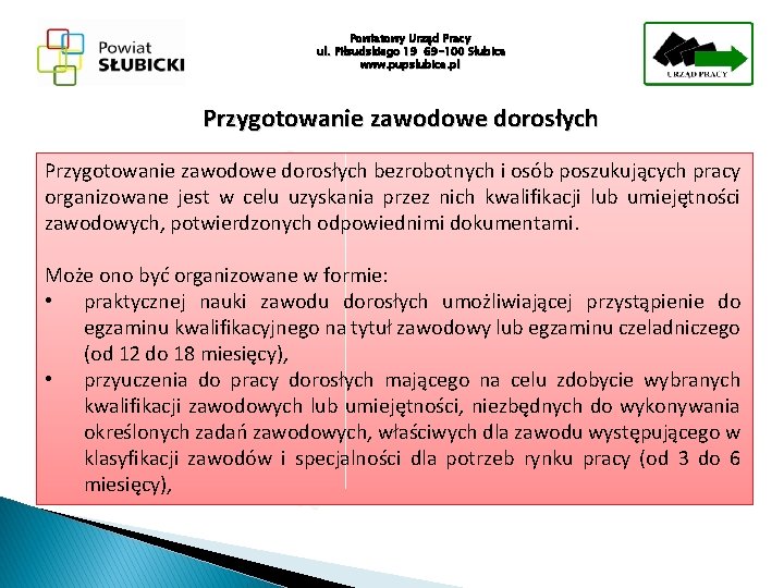 Powiatowy Urząd Pracy ul. Piłsudskiego 19 69 -100 Słubice www. pupslubice. pl Przygotowanie zawodowe