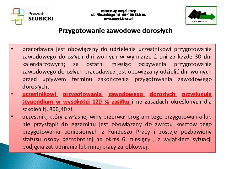 Powiatowy Urząd Pracy ul. Piłsudskiego 19 69 -100 Słubice www. pupslubice. pl Przygotowanie zawodowe