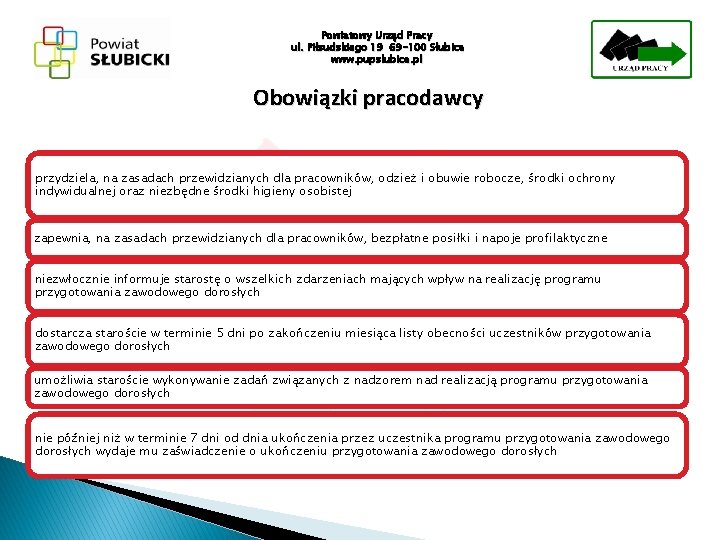 Powiatowy Urząd Pracy ul. Piłsudskiego 19 69 -100 Słubice www. pupslubice. pl Obowiązki pracodawcy
