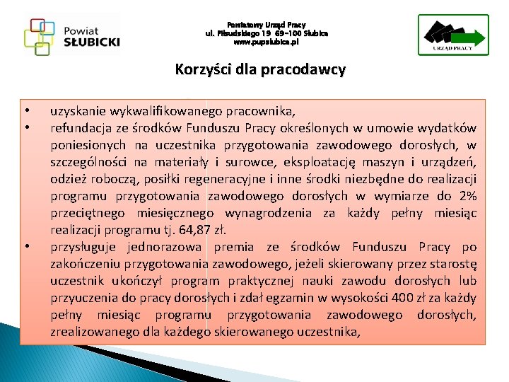 Powiatowy Urząd Pracy ul. Piłsudskiego 19 69 -100 Słubice www. pupslubice. pl Korzyści dla