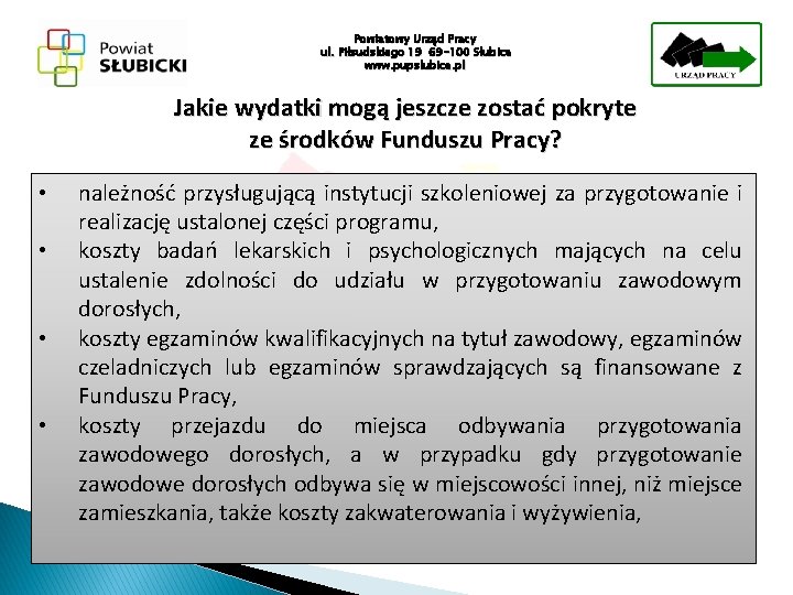 Powiatowy Urząd Pracy ul. Piłsudskiego 19 69 -100 Słubice www. pupslubice. pl Jakie wydatki