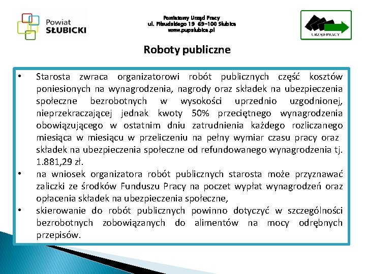 Powiatowy Urząd Pracy ul. Piłsudskiego 19 69 -100 Słubice www. pupslubice. pl Roboty publiczne