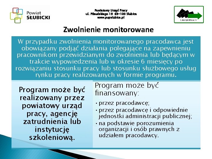 Powiatowy Urząd Pracy ul. Piłsudskiego 19 69 -100 Słubice www. pupslubice. pl Zwolnienie monitorowane