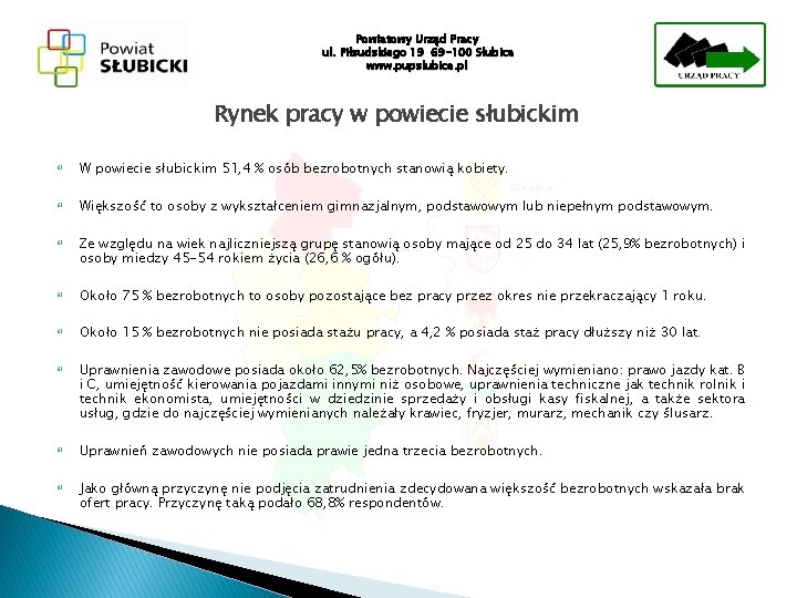 Powiatowy Urząd Pracy ul. Piłsudskiego 19 69 -100 Słubice www. pupslubice. pl Rynek pracy