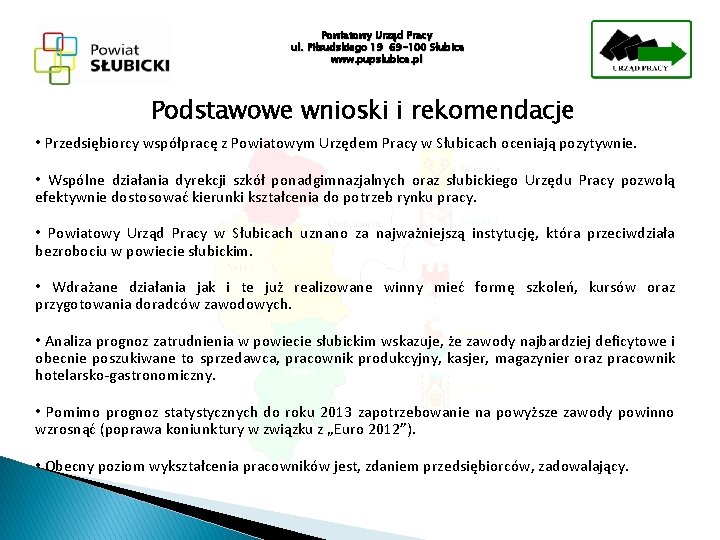 Powiatowy Urząd Pracy ul. Piłsudskiego 19 69 -100 Słubice www. pupslubice. pl Podstawowe wnioski