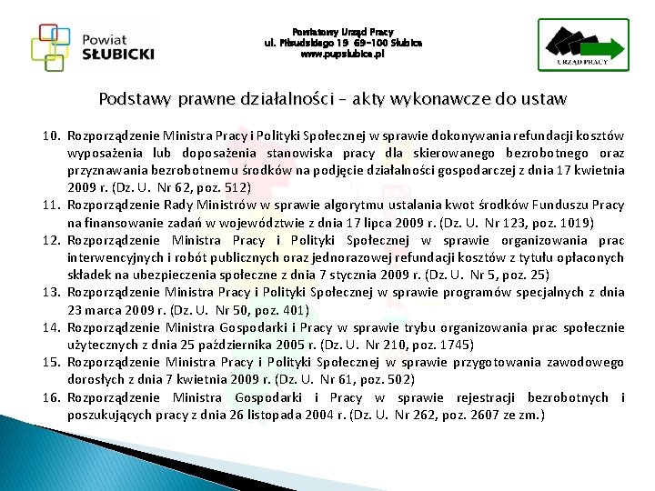 Powiatowy Urząd Pracy ul. Piłsudskiego 19 69 -100 Słubice www. pupslubice. pl Podstawy prawne