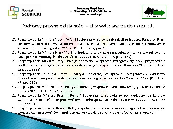 Powiatowy Urząd Pracy ul. Piłsudskiego 19 69 -100 Słubice www. pupslubice. pl Podstawy prawne