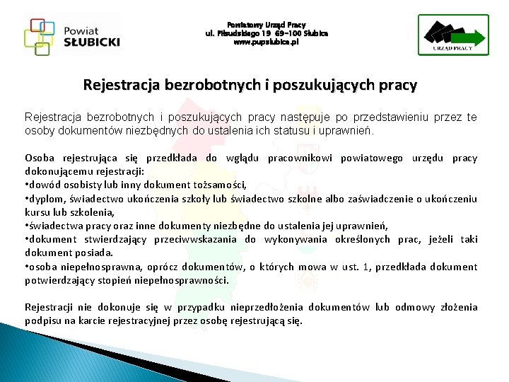 Powiatowy Urząd Pracy ul. Piłsudskiego 19 69 -100 Słubice www. pupslubice. pl Rejestracja bezrobotnych