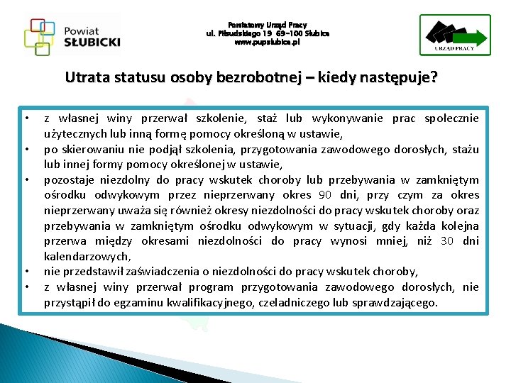 Powiatowy Urząd Pracy ul. Piłsudskiego 19 69 -100 Słubice www. pupslubice. pl Utrata statusu