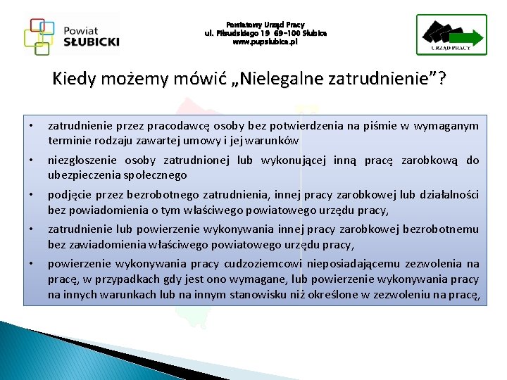 Powiatowy Urząd Pracy ul. Piłsudskiego 19 69 -100 Słubice www. pupslubice. pl Kiedy możemy