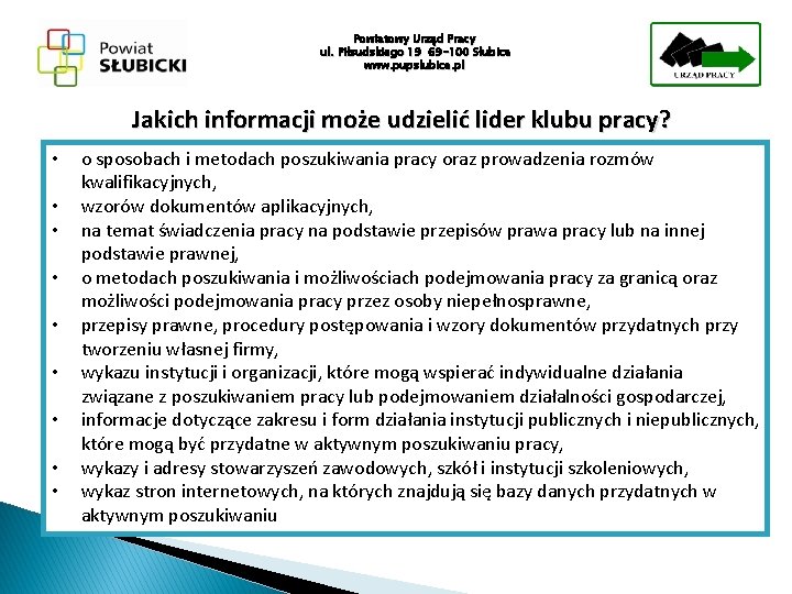 Powiatowy Urząd Pracy ul. Piłsudskiego 19 69 -100 Słubice www. pupslubice. pl Jakich informacji