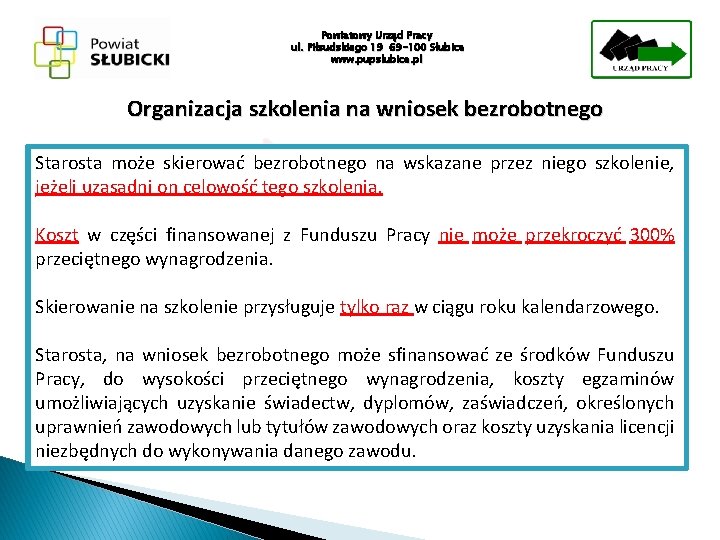 Powiatowy Urząd Pracy ul. Piłsudskiego 19 69 -100 Słubice www. pupslubice. pl Organizacja szkolenia