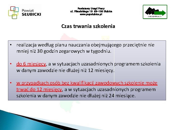 Powiatowy Urząd Pracy ul. Piłsudskiego 19 69 -100 Słubice www. pupslubice. pl Czas trwania