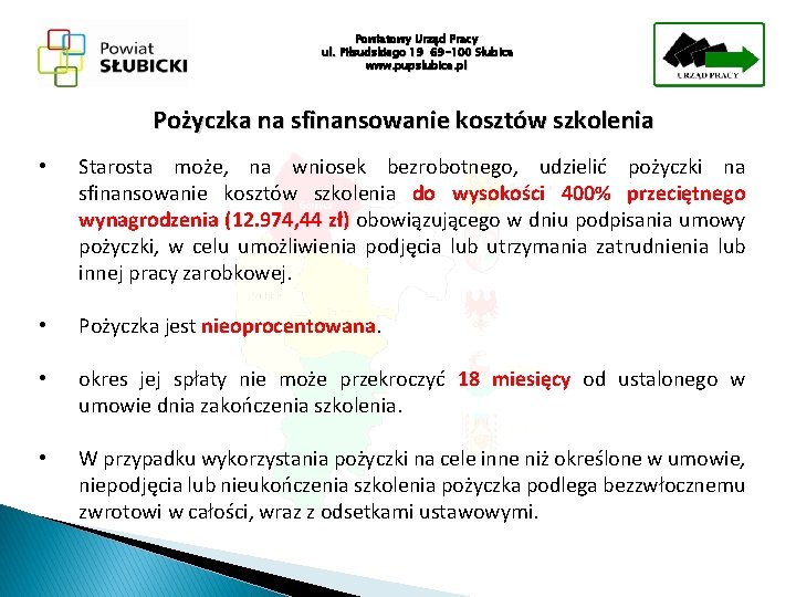 Powiatowy Urząd Pracy ul. Piłsudskiego 19 69 -100 Słubice www. pupslubice. pl Pożyczka na