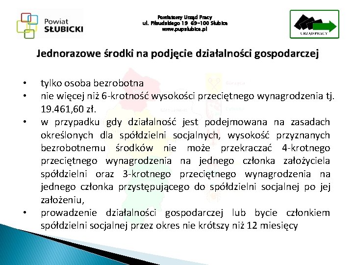 Powiatowy Urząd Pracy ul. Piłsudskiego 19 69 -100 Słubice www. pupslubice. pl Jednorazowe środki