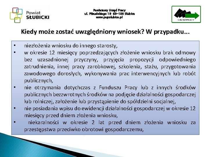 Powiatowy Urząd Pracy ul. Piłsudskiego 19 69 -100 Słubice www. pupslubice. pl Kiedy może