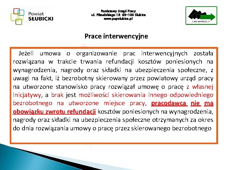 Powiatowy Urząd Pracy ul. Piłsudskiego 19 69 -100 Słubice www. pupslubice. pl Prace interwencyjne