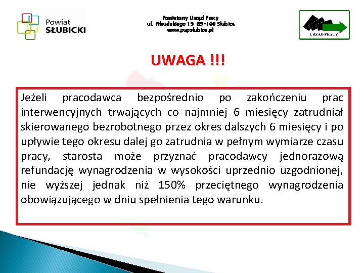 Powiatowy Urząd Pracy ul. Piłsudskiego 19 69 -100 Słubice www. pupslubice. pl UWAGA !!!