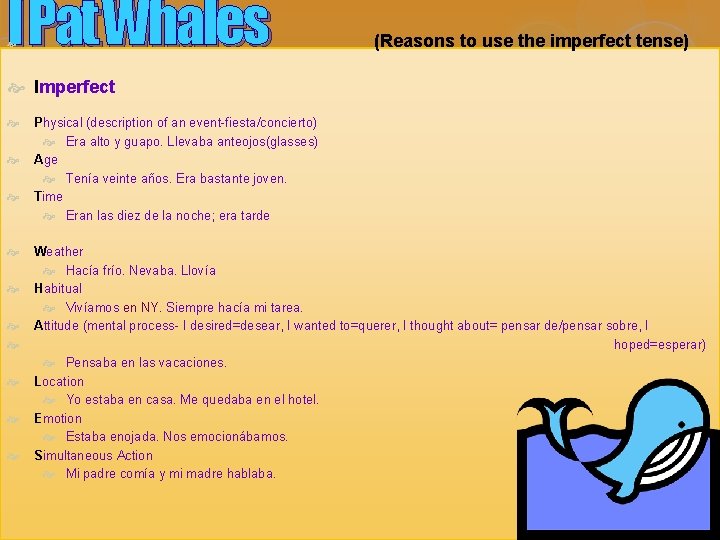 I Pat Whales (Reasons to use the imperfect tense) Imperfect Physical (description of an