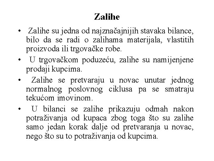 Zalihe • Zalihe su jedna od najznačajnijih stavaka bilance, bilo da se radi o