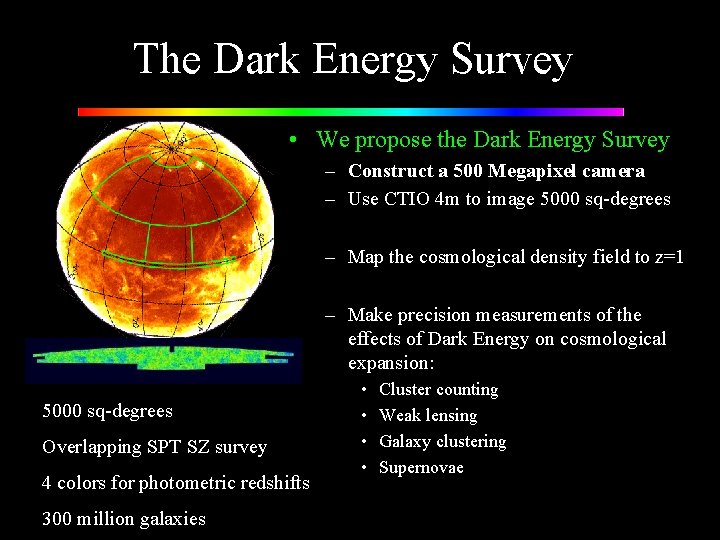 The Dark Energy Survey • We propose the Dark Energy Survey – Construct a