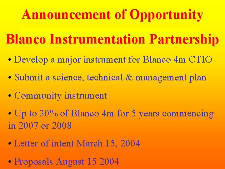 Announcement of Opportunity Blanco Instrumentation Partnership • Develop a major instrument for Blanco 4