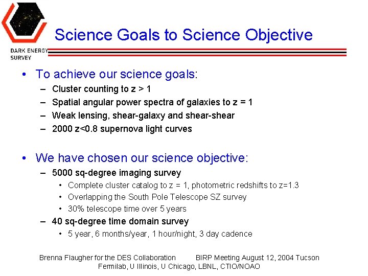 Science Goals to Science Objective • To achieve our science goals: – – Cluster