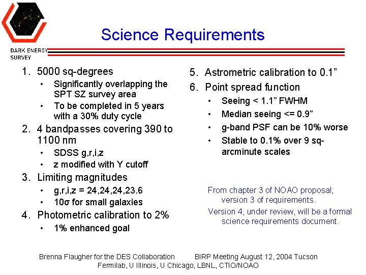 Science Requirements 1. 5000 sq-degrees • • Significantly overlapping the SPT SZ survey area