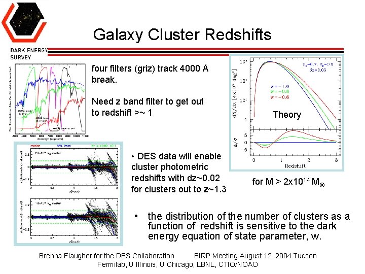 Galaxy Cluster Redshifts four filters (griz) track 4000 Å break. Need z band filter