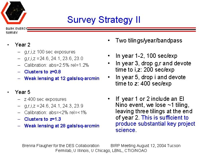 Survey Strategy II • Year 2 – – – • g, r, i, z