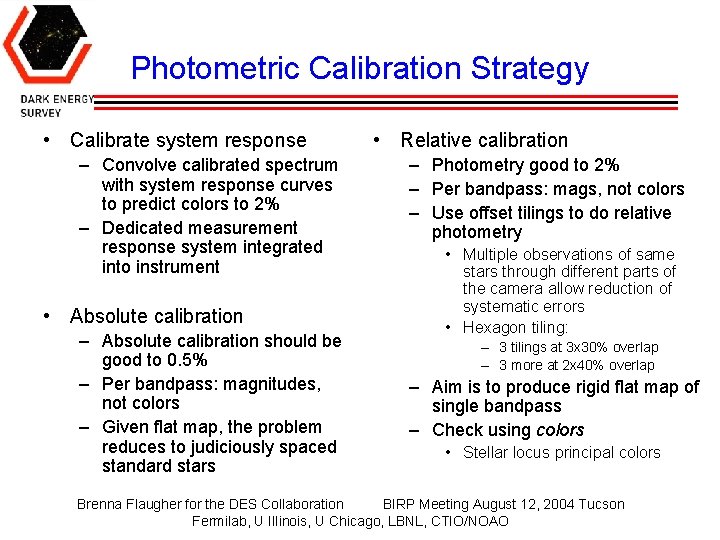 Photometric Calibration Strategy • Calibrate system response – Convolve calibrated spectrum with system response
