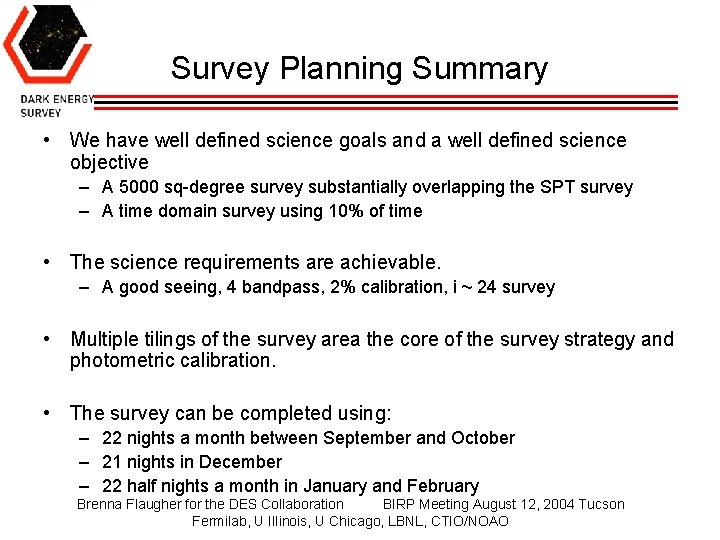 Survey Planning Summary • We have well defined science goals and a well defined