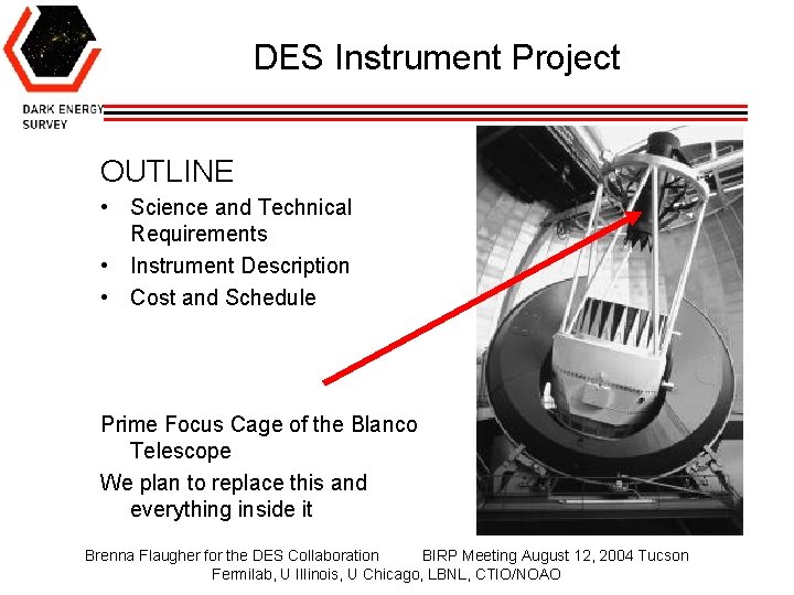 DES Instrument Project OUTLINE • Science and Technical Requirements • Instrument Description • Cost
