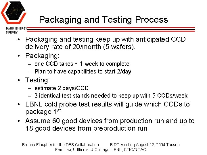 Packaging and Testing Process • Packaging and testing keep up with anticipated CCD delivery