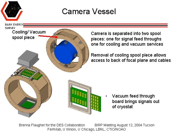 Camera Vessel Cooling/ Vacuum spool piece Camera is separated into two spool pieces: one