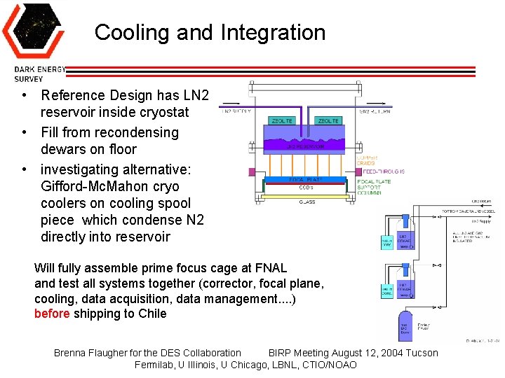 Cooling and Integration • Reference Design has LN 2 reservoir inside cryostat • Fill