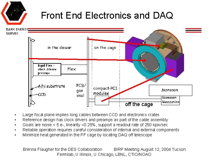 Front End Electronics and DAQ off the cage • • • Large focal plane
