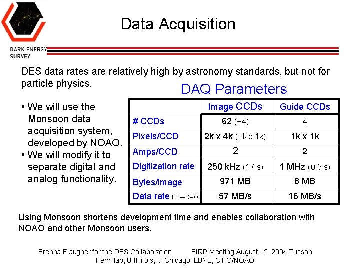 Data Acquisition DES data rates are relatively high by astronomy standards, but not for