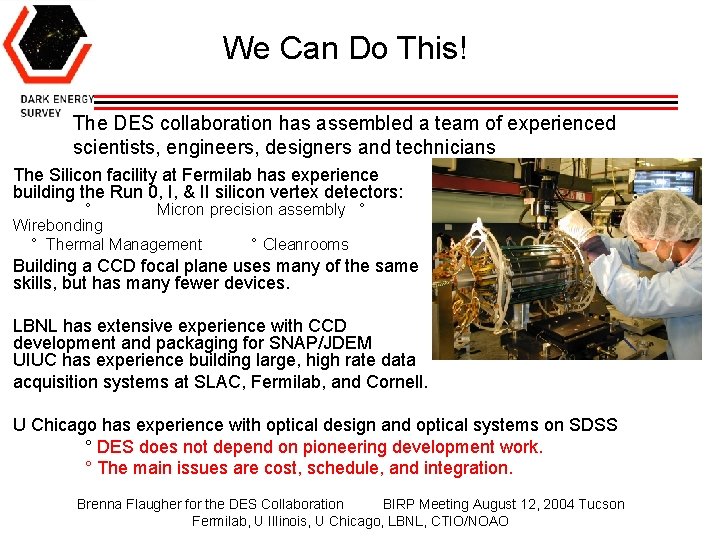 We Can Do This! The DES collaboration has assembled a team of experienced scientists,
