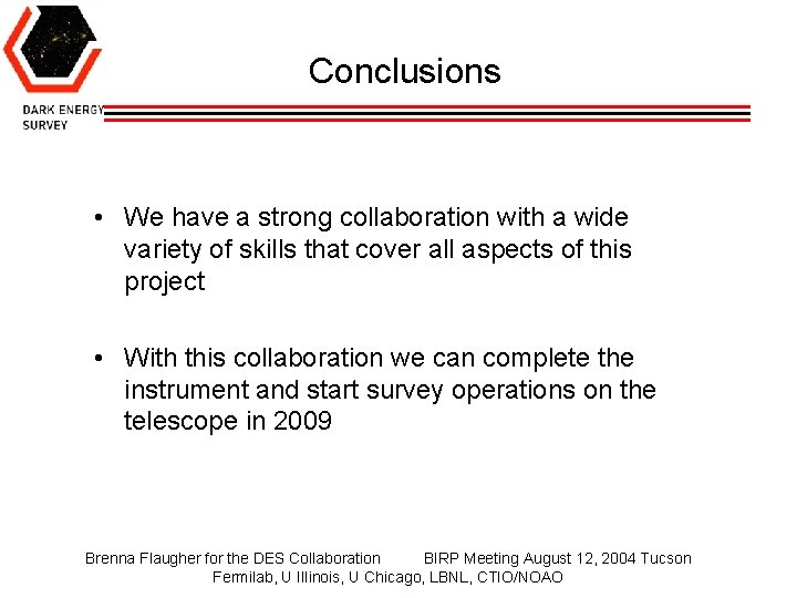 Conclusions • We have a strong collaboration with a wide variety of skills that