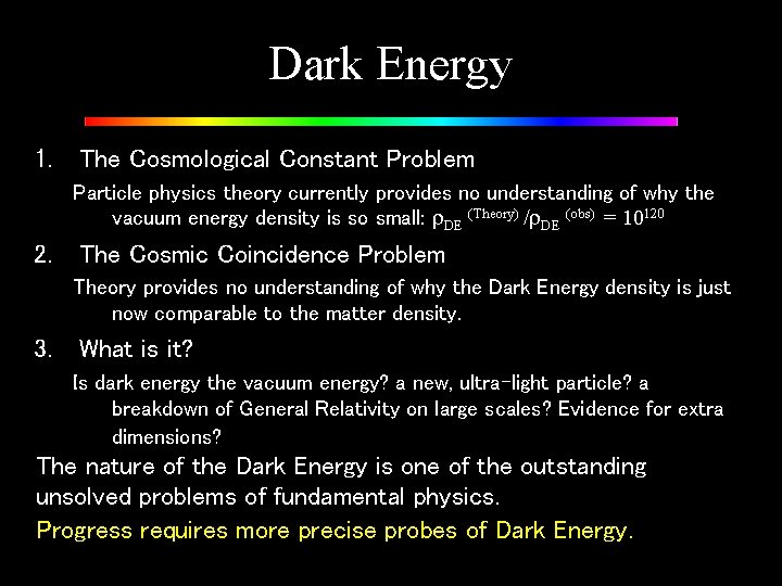 Dark Energy 1. The Cosmological Constant Problem Particle physics theory currently provides no understanding