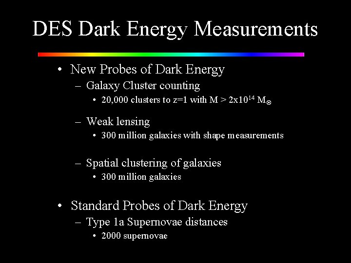 DES Dark Energy Measurements • New Probes of Dark Energy – Galaxy Cluster counting