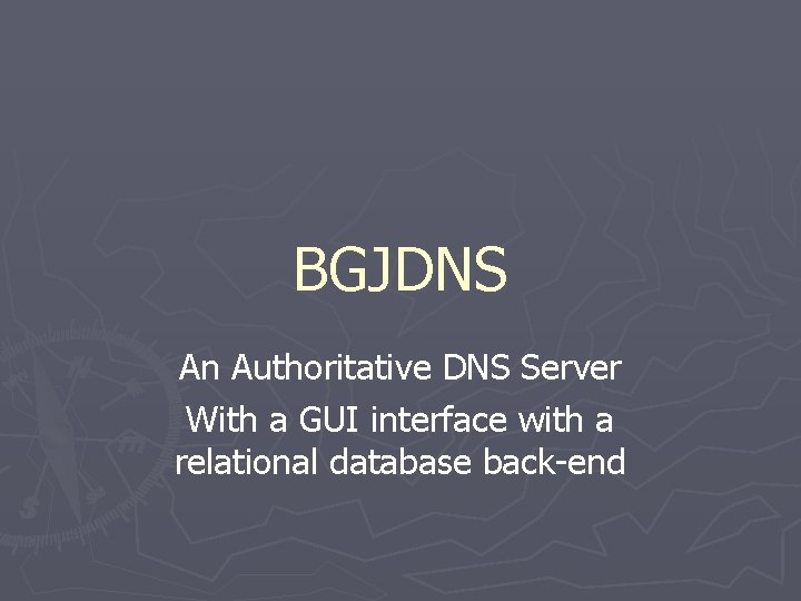 BGJDNS An Authoritative DNS Server With a GUI interface with a relational database back-end