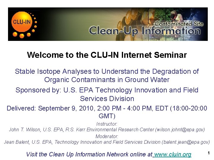 Welcome to the CLU-IN Internet Seminar Stable Isotope Analyses to Understand the Degradation of