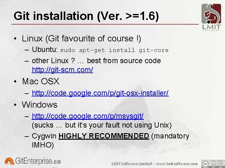 Git installation (Ver. >=1. 6) • Linux (Git favourite of course !) – Ubuntu: