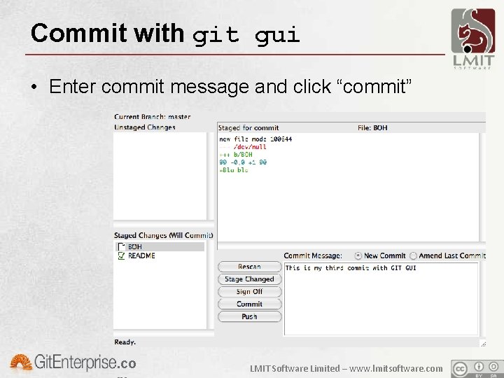 Commit with git gui • Enter commit message and click “commit” . co LMIT