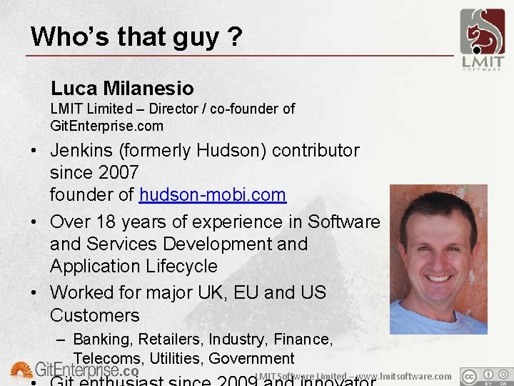 Who’s that guy ? Luca Milanesio LMIT Limited – Director / co-founder of Git.